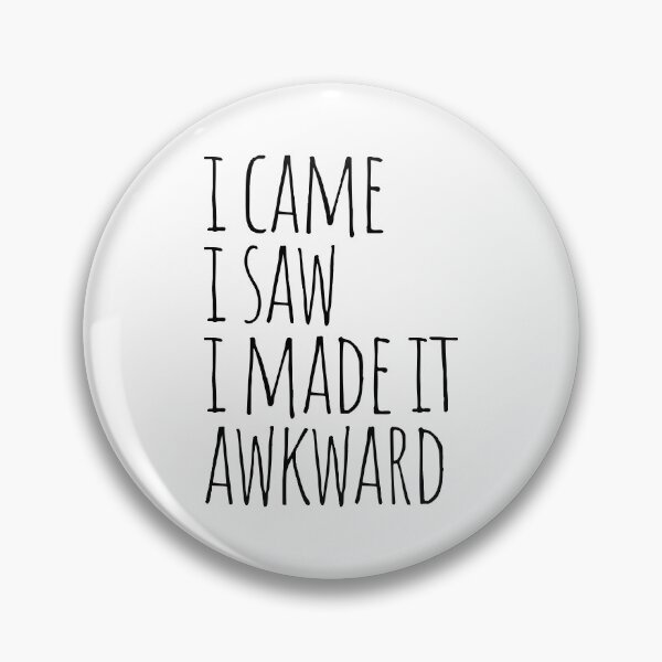 Item preview, I Came I Saw I Made It Awkward designed and sold by cutelittletext.