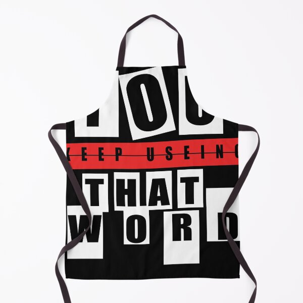 Item preview, Copy of you keep using that word. designed and sold by Rajpramanik.