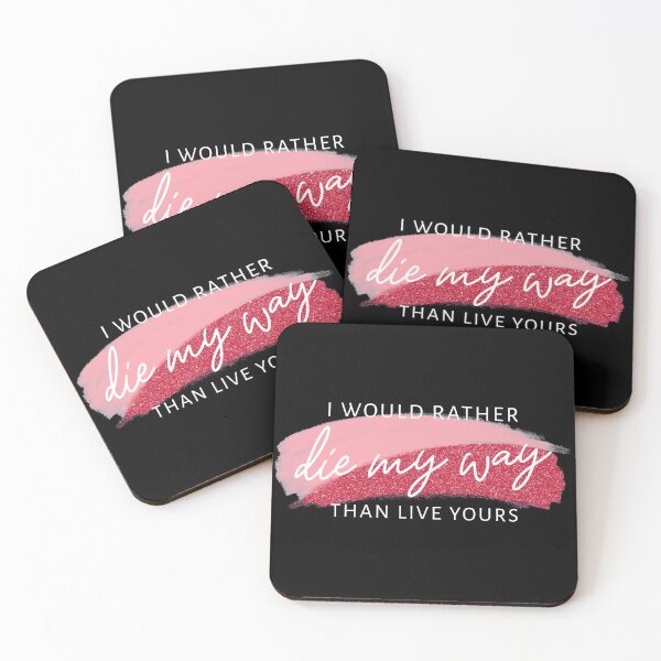 Item preview, I Would Rather Die My Way Than Live Yours designed and sold by The Snug & Sassy.