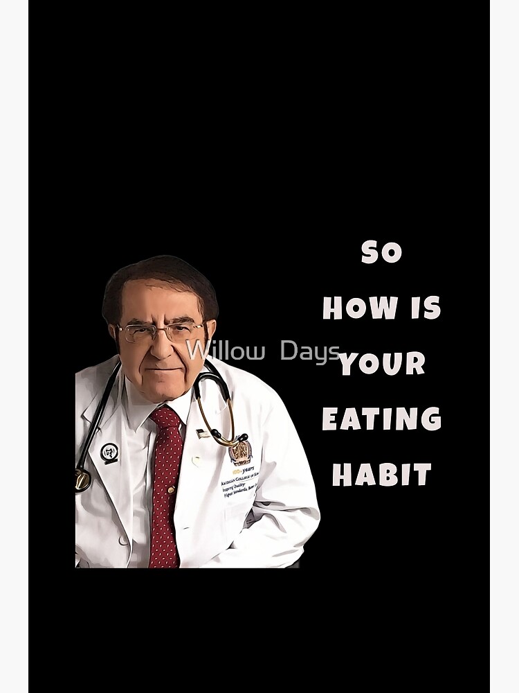 Dr Nowzaradan Tell Me About Your Eating Habit Art Board Print for Sale by  Marina-Cool