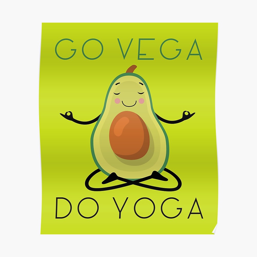 Go Vega And Do Yoga Poster By Hussain 1415 Redbubble