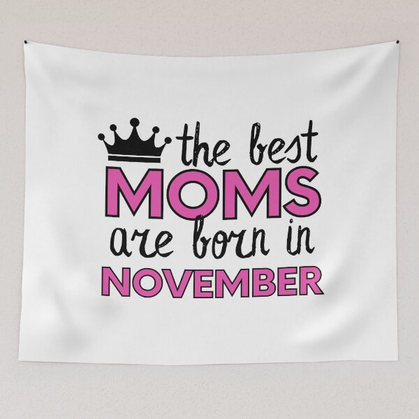 Item preview, The Best Moms Are Born In November designed and sold by m95sim.