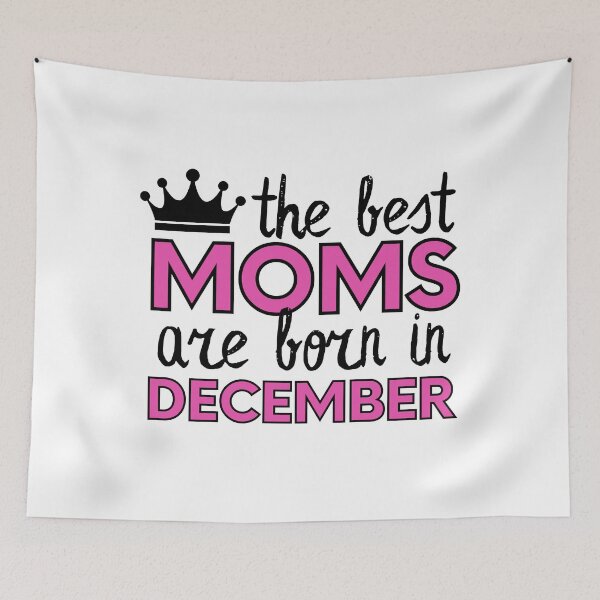 Item preview, The Best Moms Are Born In December designed and sold by m95sim.