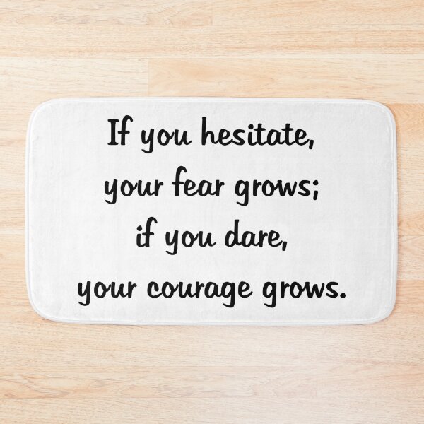 Item preview, If you hesitate your fear grows if you dare  your courage grows designed and sold by Hilbert72.