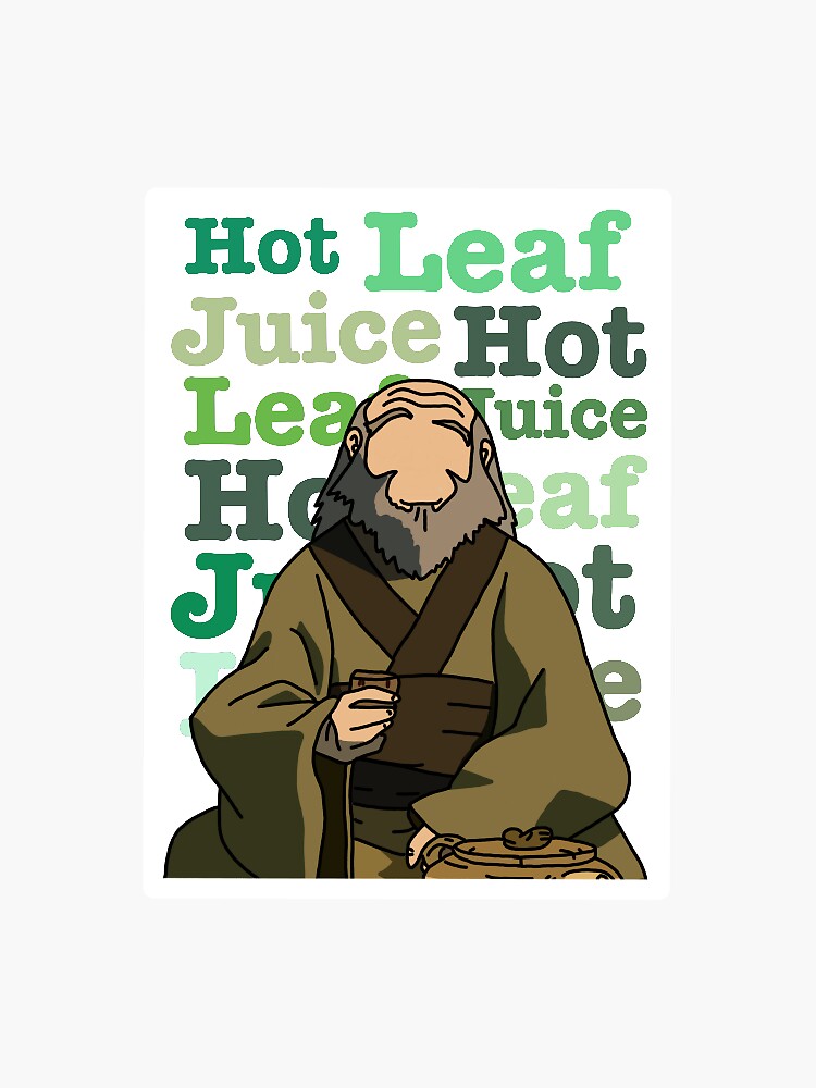 Uncle Iroh Hot Leaf Juice Sticker For Sale By Natalie 239 Redbubble