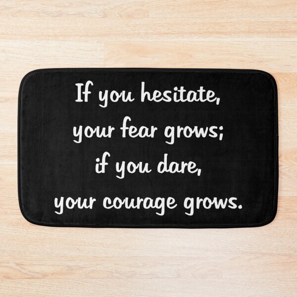 Item preview, If you hesitate your fear grows if you dare  your courage grows designed and sold by Hilbert72.