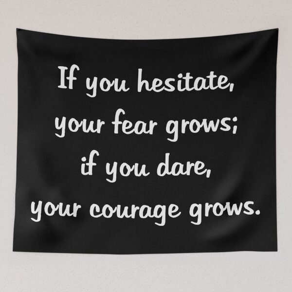 Item preview, If you hesitate your fear grows if you dare  your courage grows designed and sold by Hilbert72.