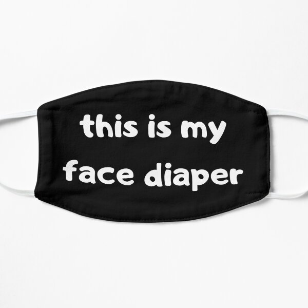 This is my Face Diaper Flat Mask