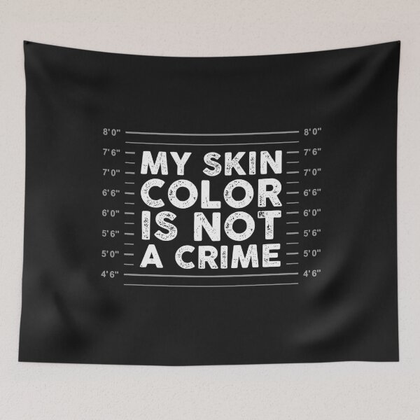 Item preview, My Black Skin Color Is Not A Crime Black Lives Matter Anti Racism Slogan designed and sold by alenaz.