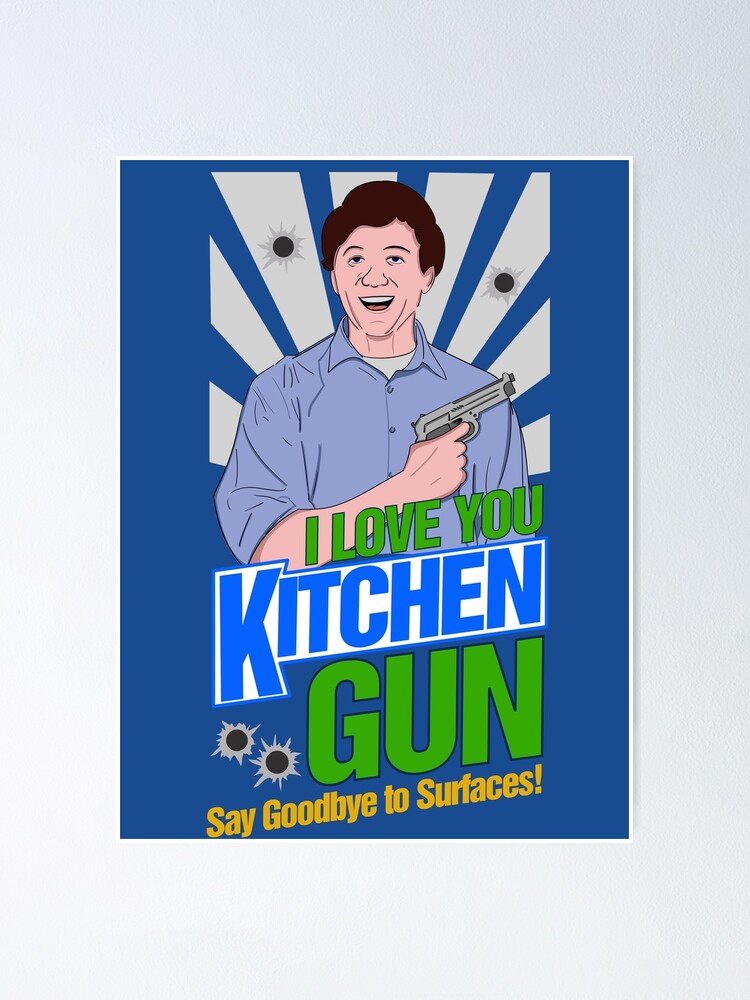 "I Love You Kitchen Gun!" Poster by McPod Redbubble