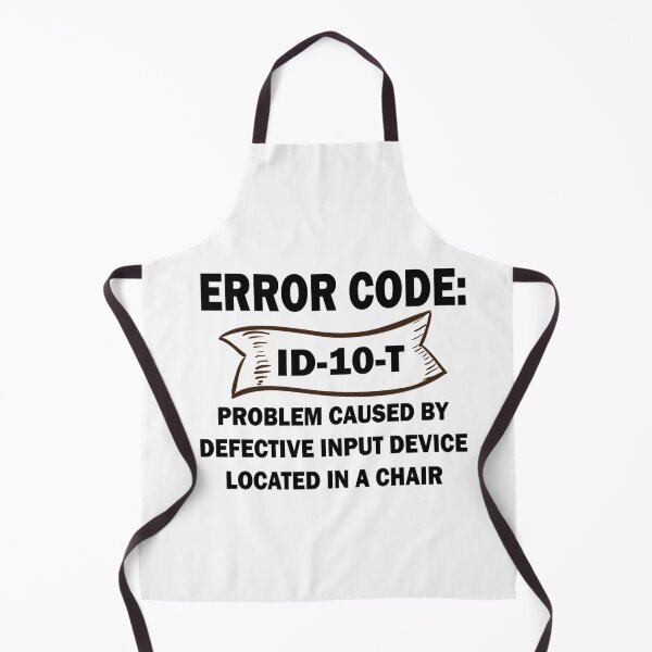 Item preview, Coder;s / Programmer Motto - Error Code ID-10-T - Problem caused by defective input device located in a chair. On White designed and sold by clubtee.