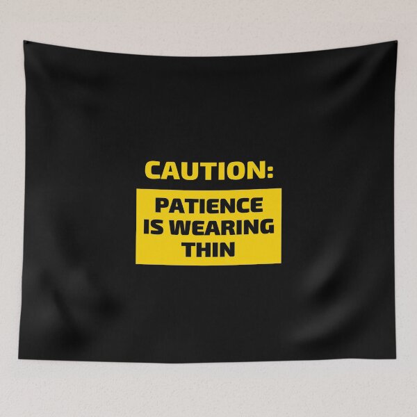 Item preview, Caution Patience is Wearing Thin designed and sold by owlvocado.
