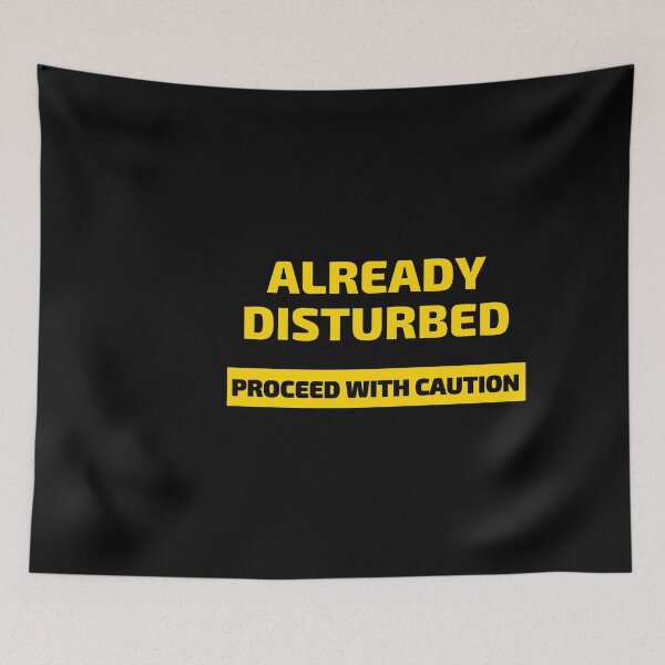 Item preview, Already Disturbed Proceed with Caution designed and sold by owlvocado.