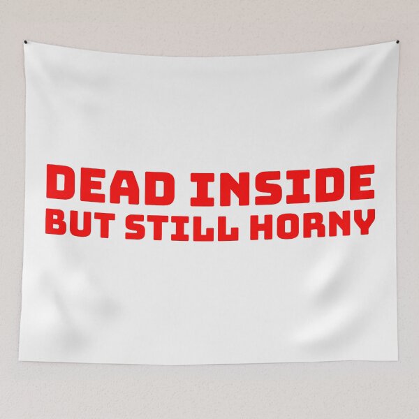 Item preview, Dead Inside, But Still Horny designed and sold by PhrasesOfWords.