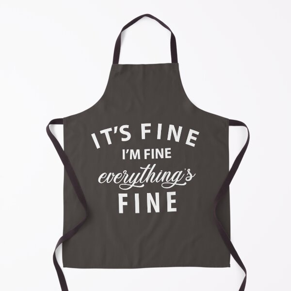 Item preview, It's Fine, I'm Fine, Everythings Fine designed and sold by Sarah Hearfield.