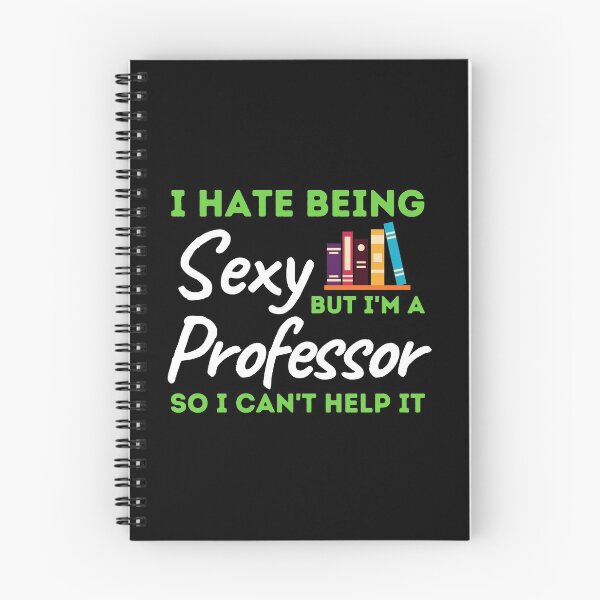 Item preview, I Hate Being Sexy But I'm A Professor So I Can't Help It designed and sold by bifkee19.
