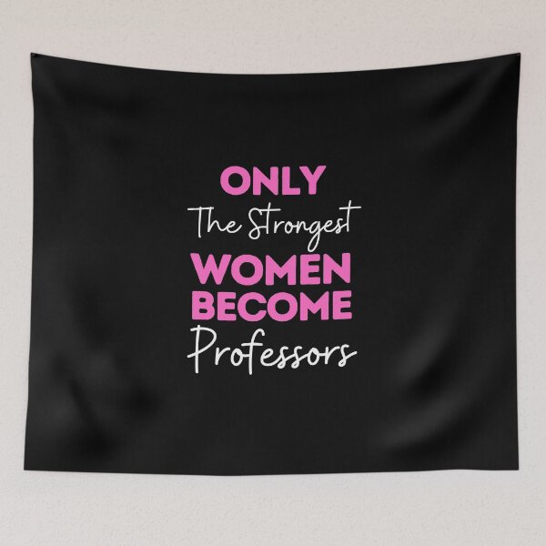 Item preview, Only The Strongest Women Become Professors designed and sold by bifkee19.