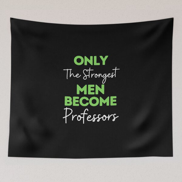 Item preview, Only The Strongest Men Become Professors designed and sold by bifkee19.