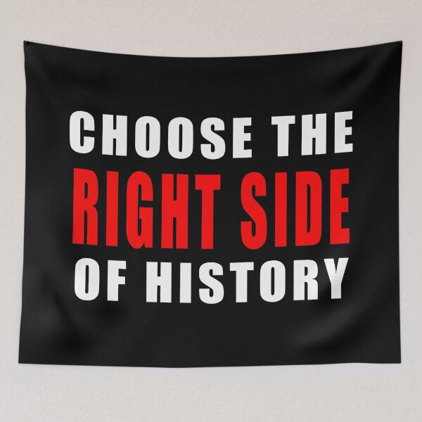 Item preview, Choose the Right side of History designed and sold by ArtOfRebellion.