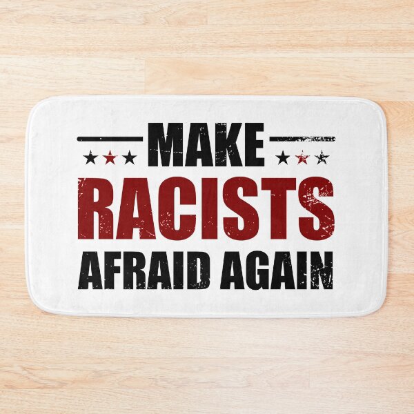 Item preview, Make Racists Afraid Again designed and sold by JaSchlog.