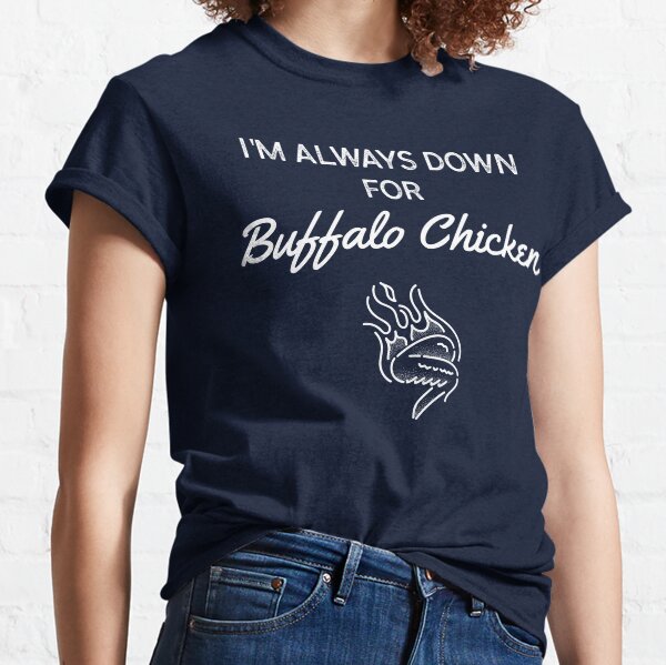 Item preview, I'm Always Down For Buffalo Chicken designed and sold by EricJP.