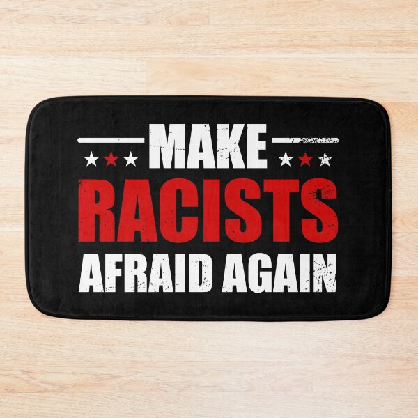 Item preview, Make Racists Afraid Again designed and sold by JaSchlog.