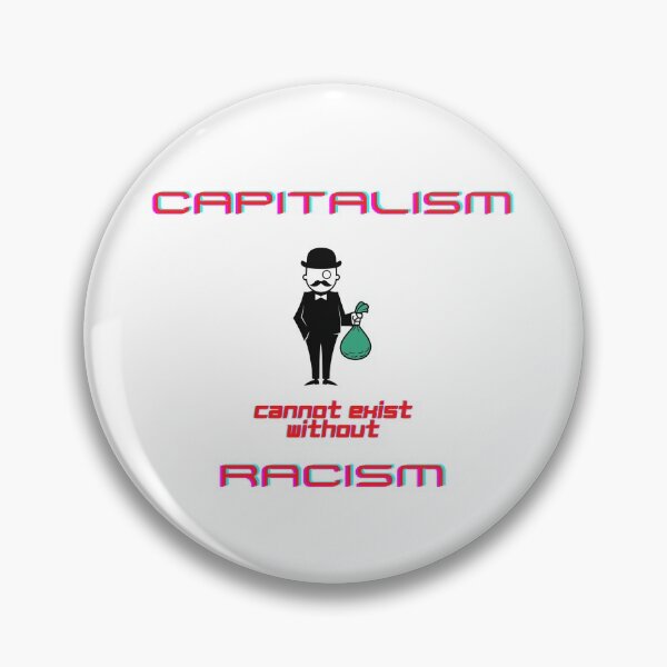 Item preview, Capitalism cannot exist without racism designed and sold by jesscomix.