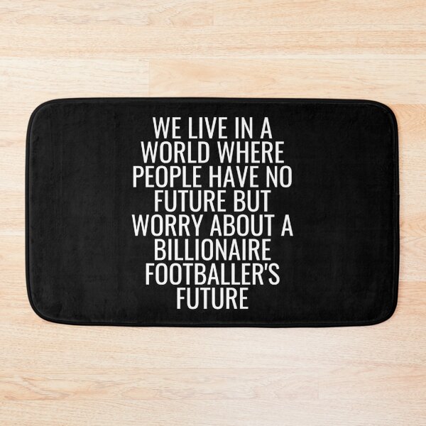 Item preview, We live in a world where people have no future but worry about a billionnaire footballer's future designed and sold by ApparelFactory.