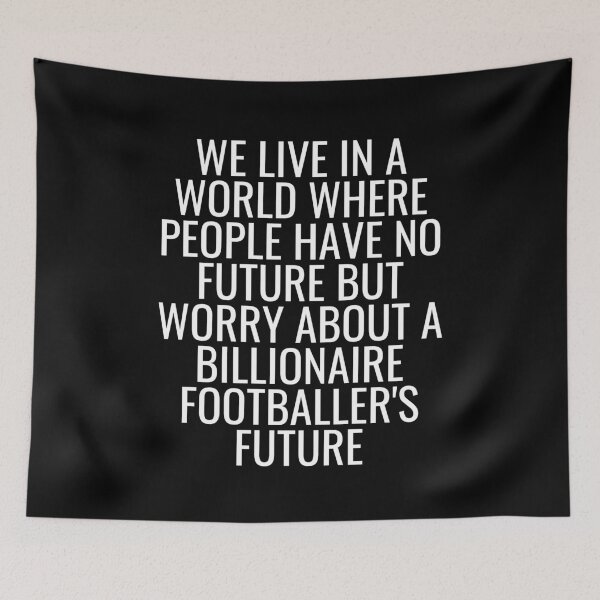 Item preview, We live in a world where people have no future but worry about a billionnaire footballer's future designed and sold by ApparelFactory.