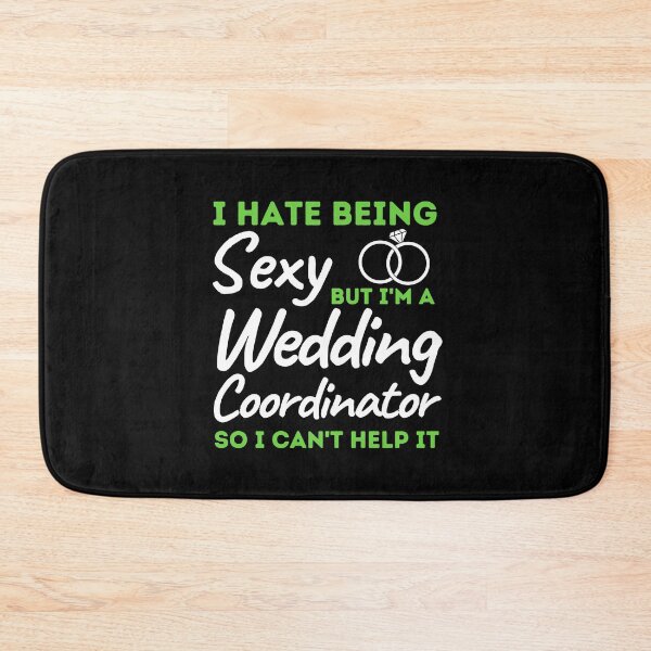 Item preview, I Hate Being Sexy But I'm A Wedding Coordinator So I Can't Help It designed and sold by bifkee19.