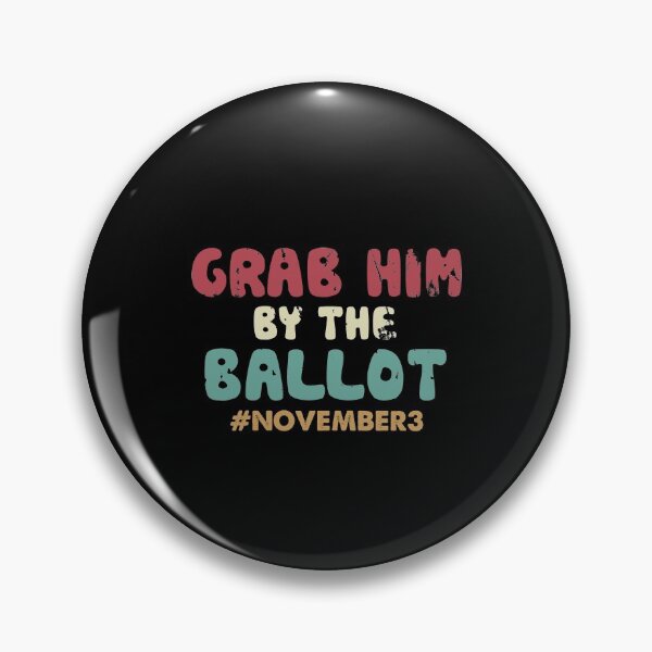 Item preview, grab him by the ballot designed and sold by Gloria312.