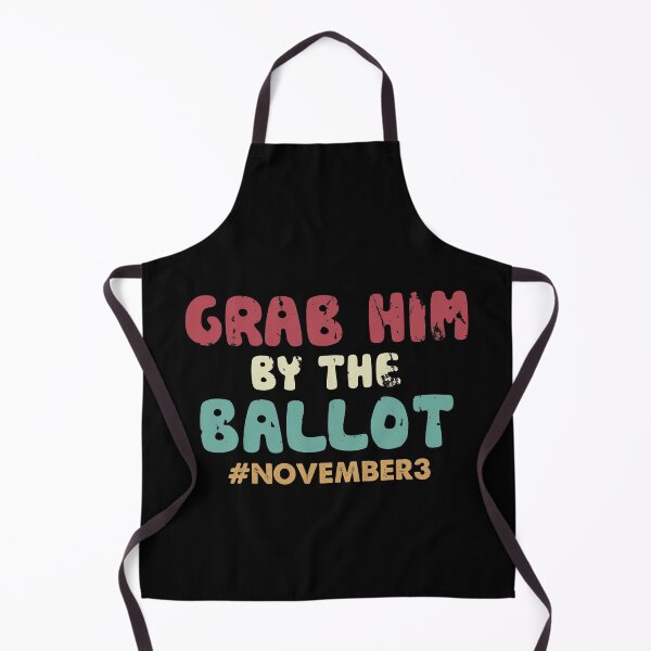 Item preview, grab him by the ballot designed and sold by Gloria312.