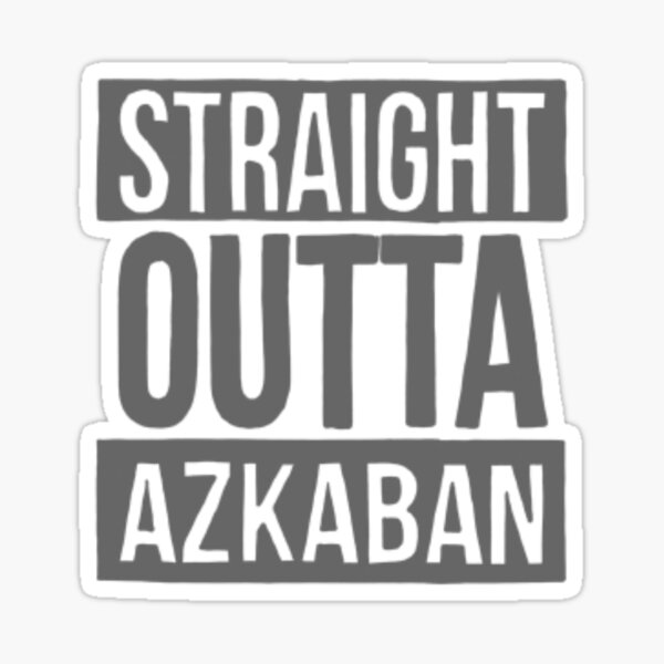 Straight Outta Azkaban Gifts & Merchandise | Redbubble