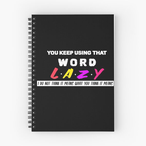Item preview, Lazy You Keep Using That Word Lazy designed and sold by YourEssentials.