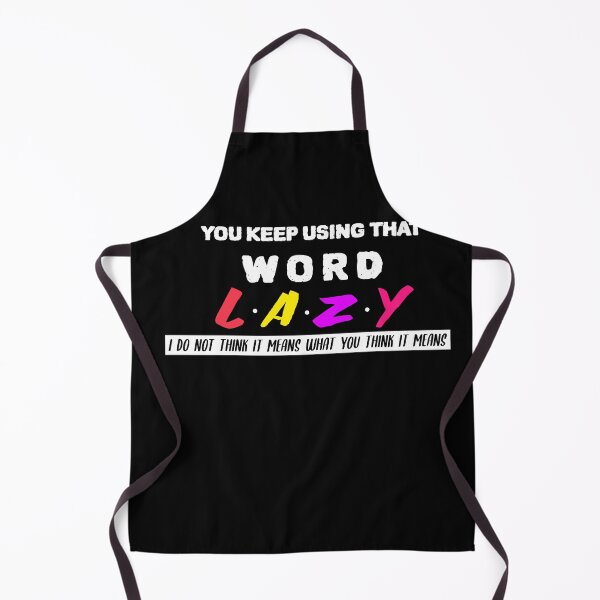 Item preview, Lazy You Keep Using That Word Lazy designed and sold by YourEssentials.