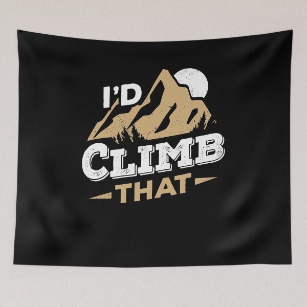 Item preview, I'd Climb That Rock Climbing Mountain Climber Gift designed and sold by Marcid95.