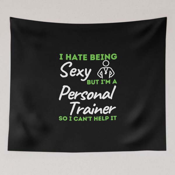 Item preview, I Hate Being Sexy But I'm A Personal Trainer So I Can't Help It designed and sold by bifkee19.