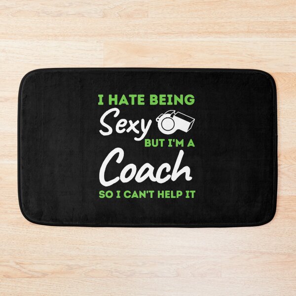 Item preview, I Hate Being Sexy But I'm A Coach So I Can't Help It designed and sold by bifkee19.
