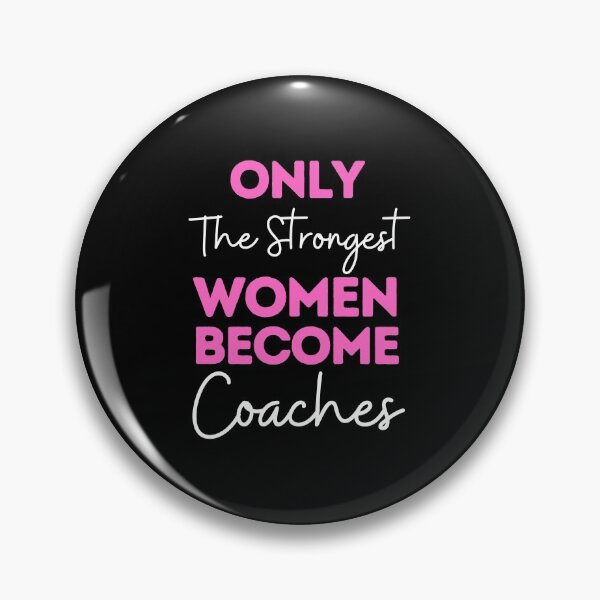 Item preview, Only The Strongest Women Become Coaches designed and sold by bifkee19.
