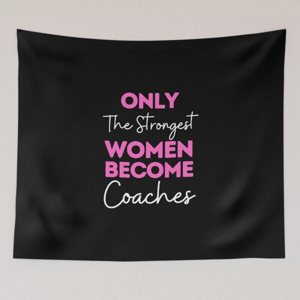Item preview, Only The Strongest Women Become Coaches designed and sold by bifkee19.
