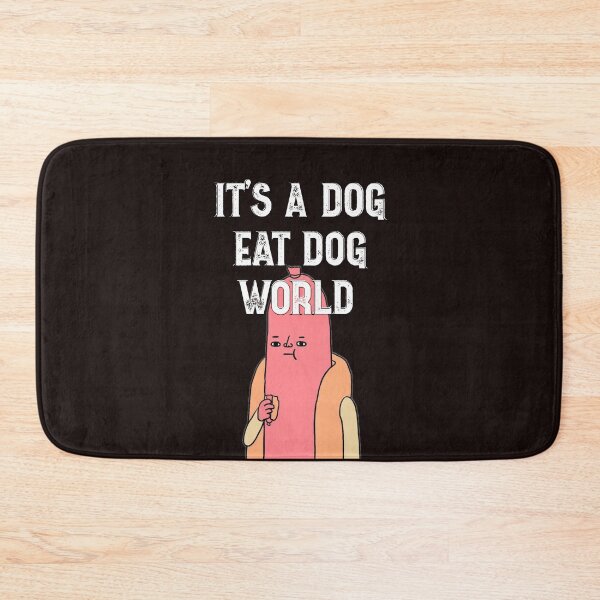 Item preview, It's a dog eat dog world designed and sold by lovesuperkarma.