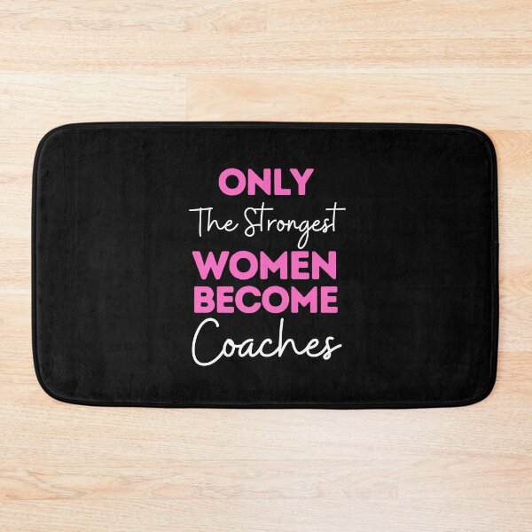 Item preview, Only The Strongest Women Become Coaches designed and sold by bifkee19.