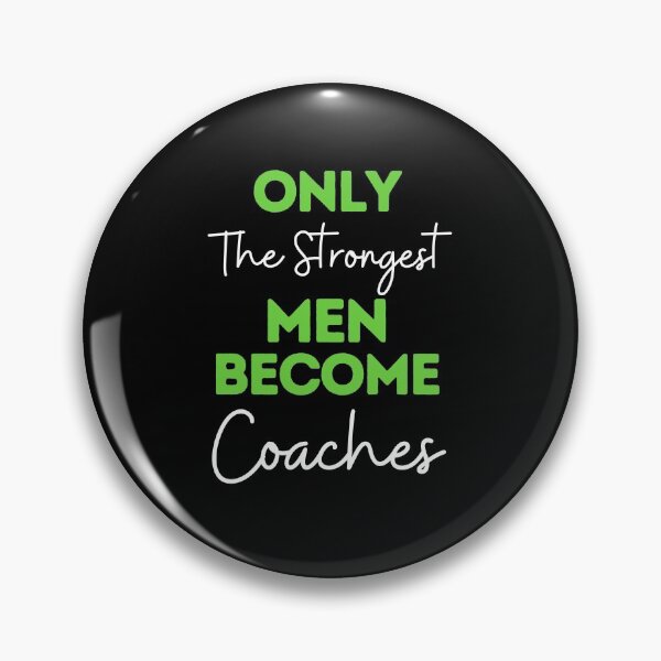 Item preview, Only The Strongest Men Become Coaches designed and sold by bifkee19.