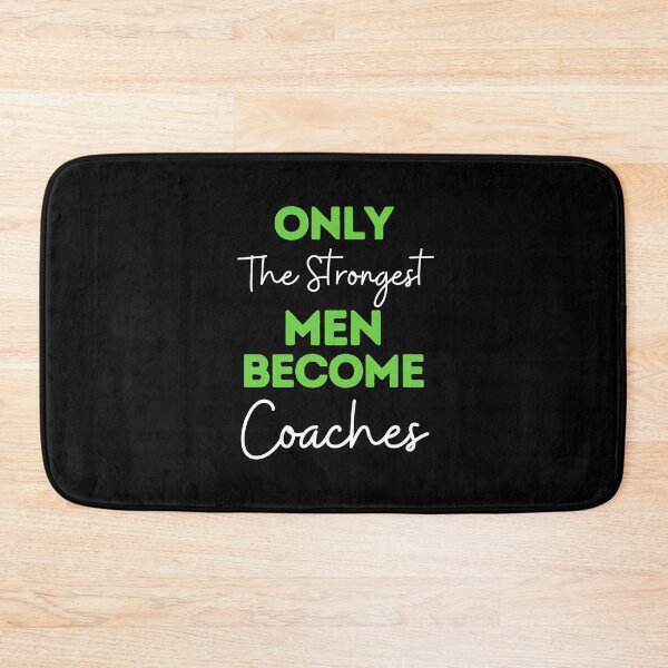 Item preview, Only The Strongest Men Become Coaches designed and sold by bifkee19.