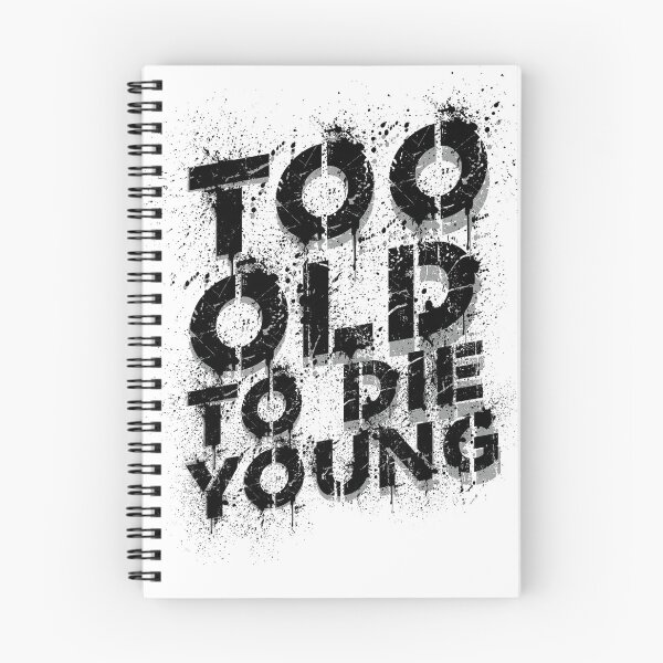 Item preview, Too Old to Die Young Funny Quote Too Old to the Young designed and sold by tarek25.