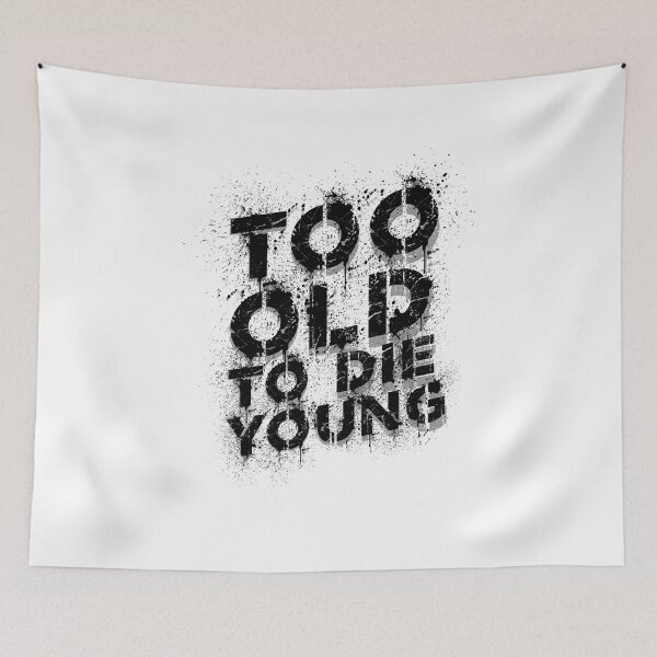 Item preview, Too Old to Die Young Funny Quote Too Old to the Young designed and sold by tarek25.