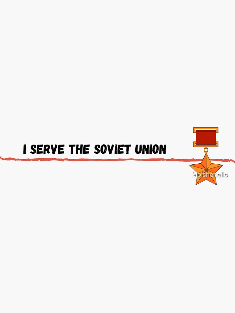 "I serve the Soviet Union" Sticker for Sale by Moishenello Redbubble
