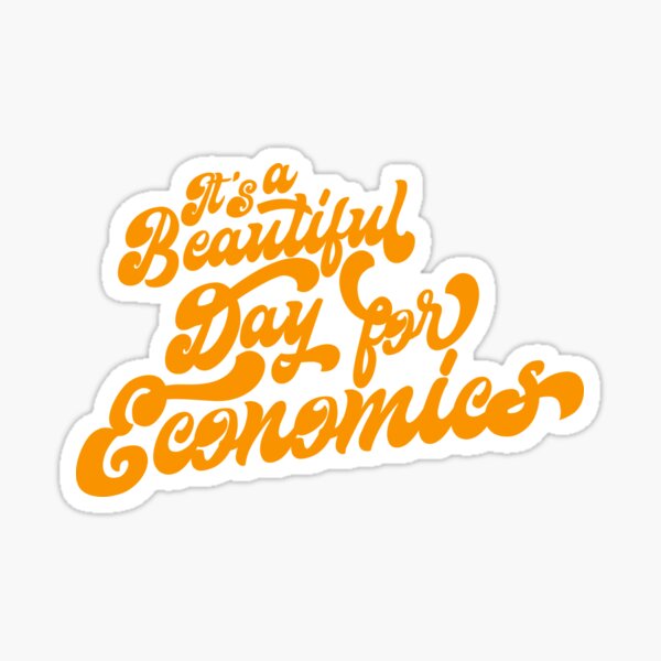 a beautiful day for economics Sticker
