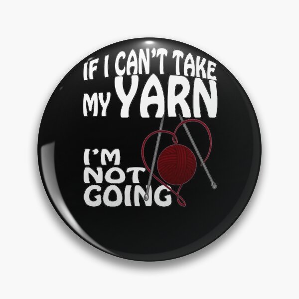 Item preview, If I Can't Take My Yarn, I'm Not Going Funny Crochet Knit Tshirt designed and sold by WelderSurgeon.