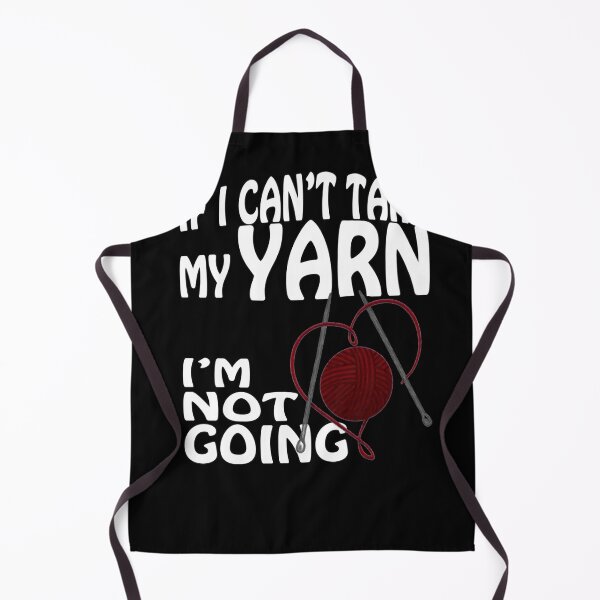 Item preview, If I Can't Take My Yarn, I'm Not Going Funny Crochet Knit Tshirt designed and sold by WelderSurgeon.